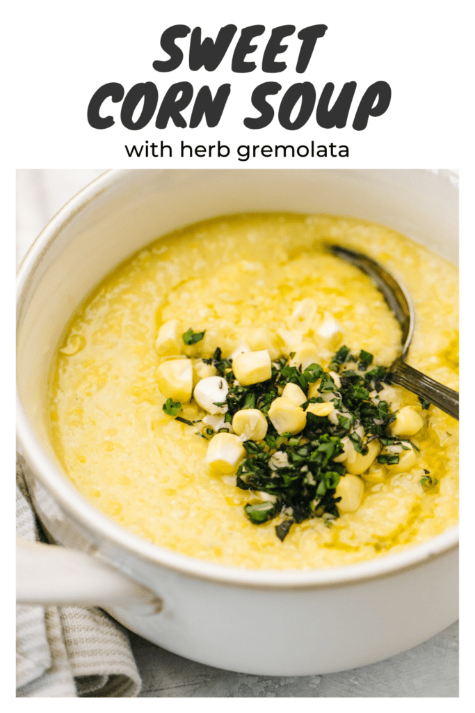 Pinterest image for a sweet corn soup recipe with herb gremolata.