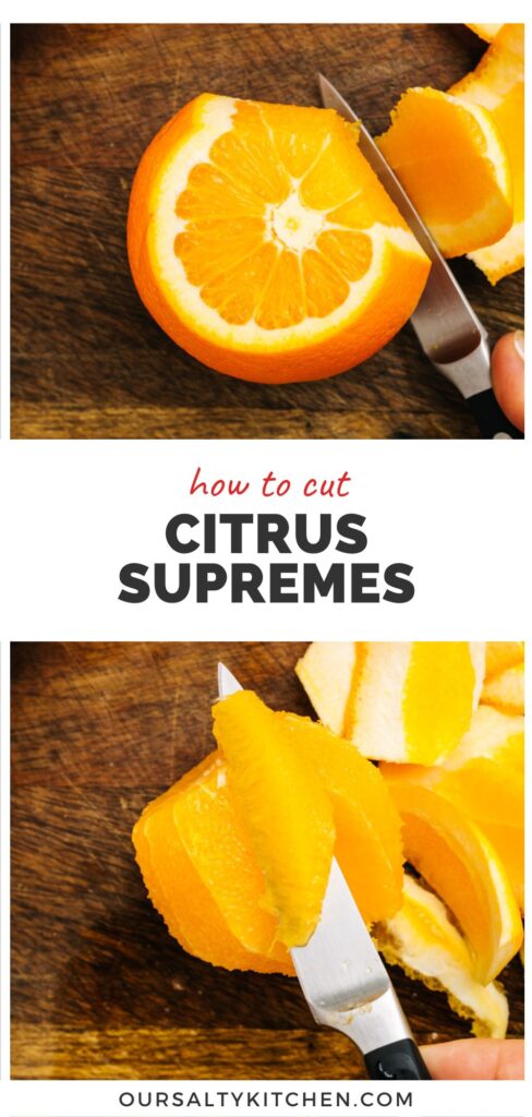Top - slicing the peel and pith from an orange; bottom - a citrus supreme (segment) on a paring knife; title bar in the middle reads "how to cut citrus supremes".