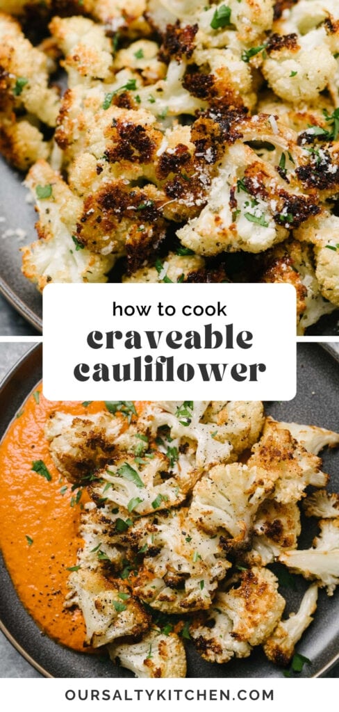 Top - side view, roasted cauliflower with grated parmesan cheese and finely chopped fresh basil on a dark grey plate; bottom - roasted cauliflower florets with romesco sauce on a dark grey plate, garnished with fresh chopped parsley; title bar in the middle reads "how to cook craveable cauliflower".