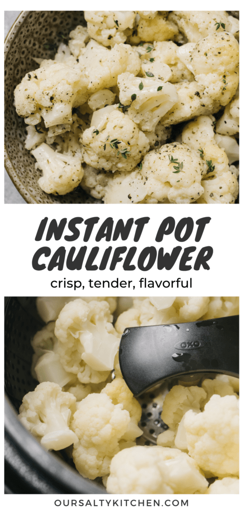 Two images of instant pot cauliflower florets with a title bar in the middle that reads "instant pot cauliflower - crisp, tender, flavorful!"