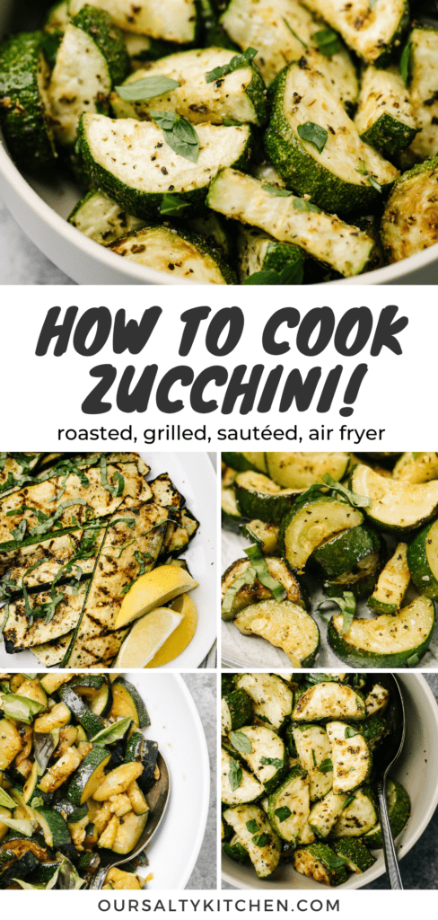 A collage of zucchini images cooked 4 different ways with a title bar that reads "how to cook zucchini - roasted, grilled, sautéed, air fryer"