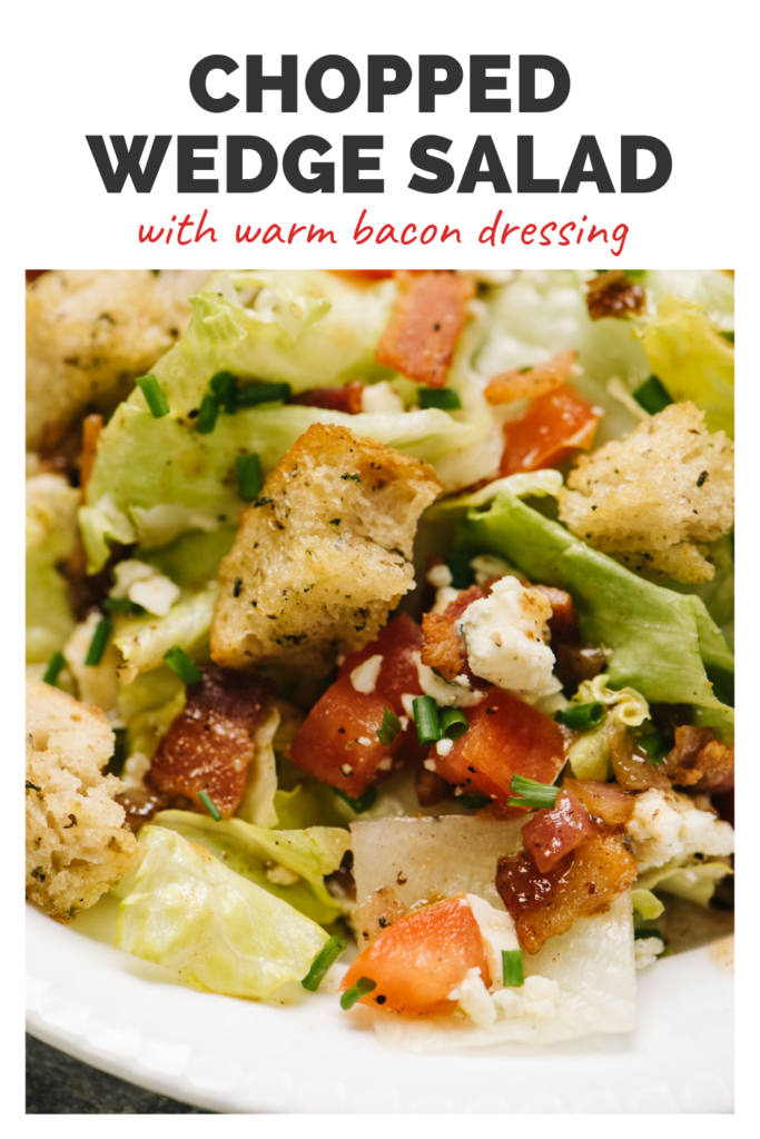 Chopped wedge salad with all toppings, and a top banner that reads chopped wedge salad with warm bacon dressing.